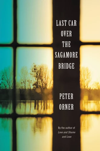Last Car Over the Sagamore Bridge - 9780316224642 by Peter Orner, 9780316224642