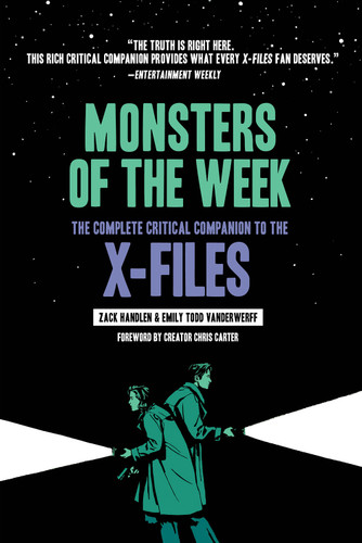 Monsters of the Week (The Complete Critical Companion to The X-Files) - 9781419738036 by Zack Handlen, Emily Todd VanDerWerff, Chris Carter, Patrick Leger, 9781419738036