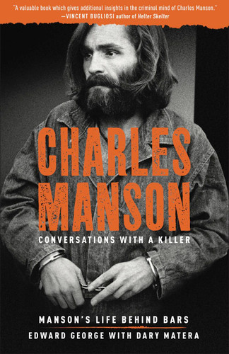 Charles Manson: Conversations with a Killer (Manson's Life Behind Bars) by Edward George, Dary Matera, 9781454940869