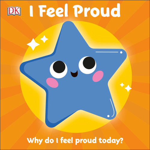 I Feel Proud (Why do I feel proud today?) by DK, 9781465498076