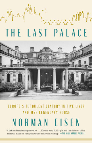 The Last Palace (Europe's Turbulent Century in Five Lives and One Legendary House) - 9780451495792 by Norman Eisen, 9780451495792