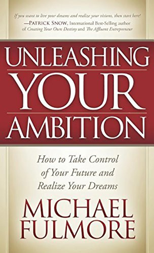 Unleashing Your Ambition by Michael Fulmore, 9781614489191