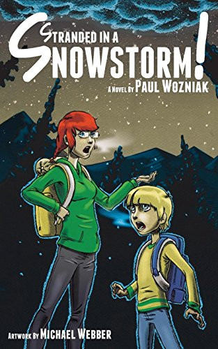 Stranded in a Snowstorm! by Paul Wozniak, Mike Webber, 9781630471736