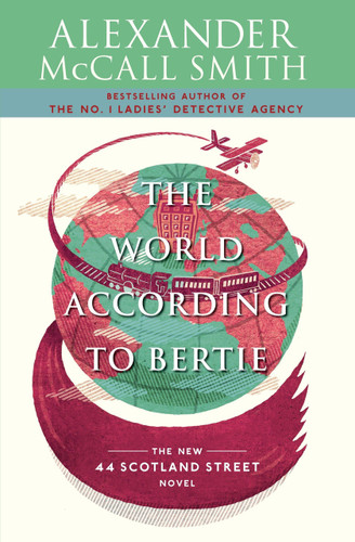 The World According to Bertie (44 Scotland Street Series (4)) by Alexander McCall Smith, 9780307387066