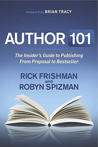 Author 101 (The Insider's Guide to Publishing From Proposal to Bestseller) by Rick Frishman, Robyn Spizman, 9781630473754