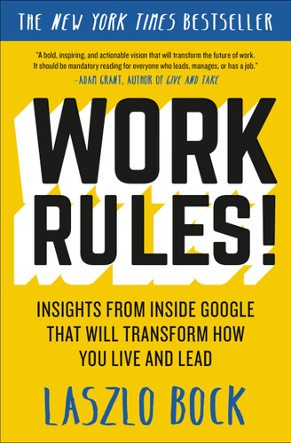Work Rules! (Insights from Inside Google That Will Transform How You Live and Lead) - 9781455554812 by Laszlo Bock, 9781455554812