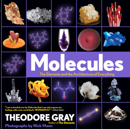 Molecules (The Elements and the Architecture of Everything, Book 2 of 3) - 9781579129712 by Theodore Gray, Nick Mann, 9781579129712