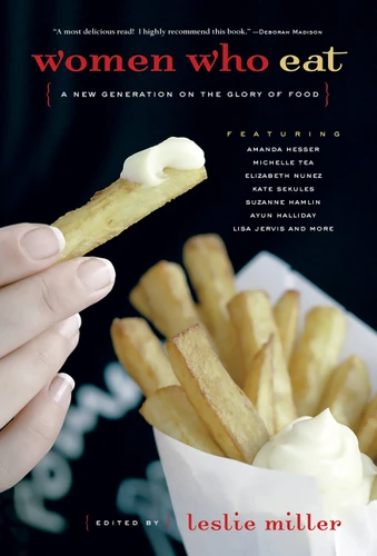 Women Who Eat (A New Generation on the Glory of Food) by Leslie Miller, 9781580050920