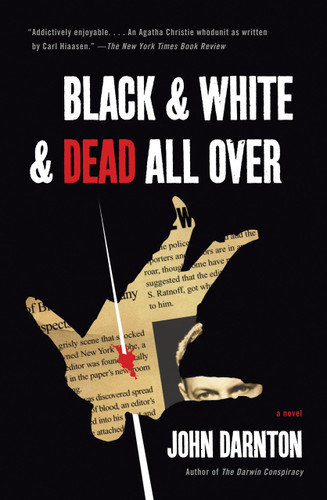 Black and White and Dead All Over by John Darnton, 9780307387424