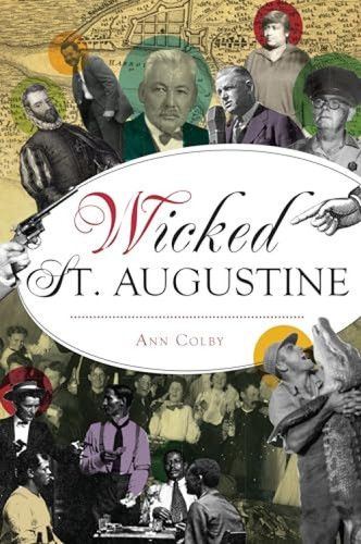 Wicked St. Augustine by Ann Colby, 9781467145374