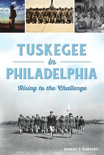 Tuskegee in Philadelphia (Rising to the Challenge) by Robert J. Kodosky, 9781467144674