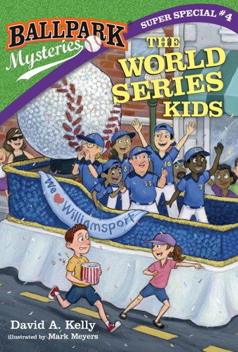 Ballpark Mysteries Super Special #4: The World Series Kids by David A. Kelly, Mark Meyers, 9780525578963
