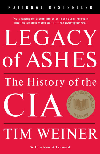 Legacy of Ashes (National Book Award Winner) (The History of the CIA) by Tim Weiner, 9780307389008