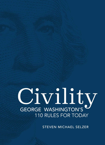 Civility (George Washington's 110 Rules for Today) by Steven Michael Selzer, 9781524852443