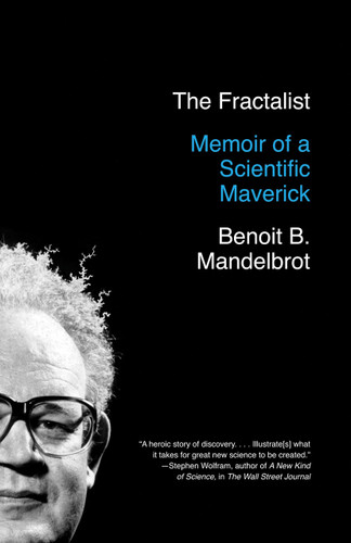 The Fractalist (Memoir of a Scientific Maverick) by Benoit Mandelbrot, 9780307389916