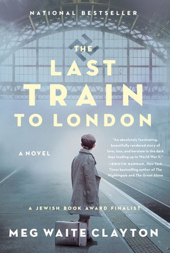The Last Train to London (A Novel) - 9780062946942 by Meg Waite Clayton