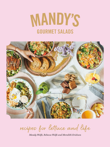 Mandy's Gourmet Salads (Recipes for Lettuce and Life) by Mandy Wolfe, Rebecca Wolfe, Meredith Erickson, 9780525610472