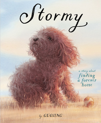 Stormy (A Story About Finding a Forever Home) by Guojing, 9781524771768