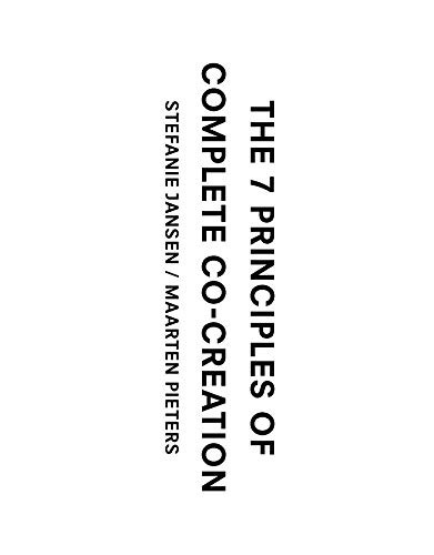 The 7 Principles of Complete Co-Creation by Stefanie Jansen, Maarten Pieters, 9789063694739