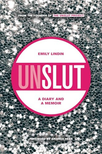 UnSlut (A Diary and a Memoir) by Emily Lindin, 9781942186007