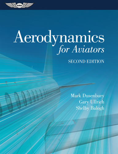 Aerodynamics for Aviators by Mark Dusenbury, Gary Ullrich, Shelby Balogh, 9781619543331