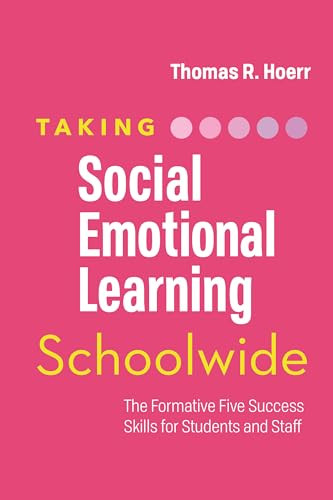 Taking Social-Emotional Learning Schoolwide (The Formative Five Success Skills for Students and Staff) by Thomas R. Hoerr, 9781416628378