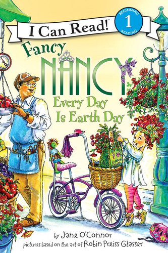 Fancy Nancy: Every Day Is Earth Day (A Springtime Book For Kids) by Jane O'Connor, Robin Preiss Glasser, 9780061873263