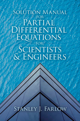 Solution Manual for Partial Differential Equations for Scientists and Engineers by Stanley J. Farlow, 9780486842523