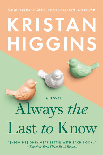 Always the Last to Know by Kristan Higgins, 9780451489456