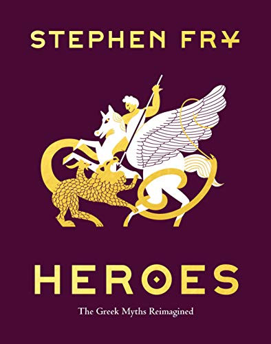 Heroes (The Greek Myths Reimagined) by Stephen Fry, 9781797201863