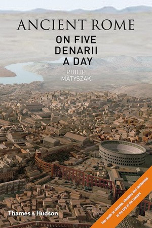 Ancient Rome on 5 Denarii a Day - 9780500051474 by Philip Matyszak, 9780500051474