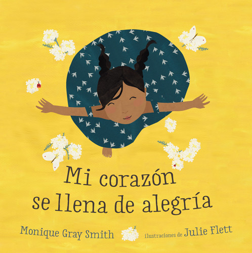 Mi corazón se llena de alegría (Spanish Edition) by Monique Gray Smith, Julie Flett, Lawrence Schimel, 9781459824294