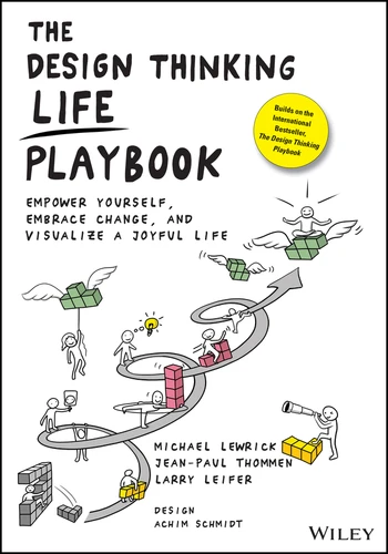 The Design Thinking Life Playbook (Empower Yourself, Embrace Change, and Visualize a Joyful Life) by Michael Lewrick, Jean-Paul Thommen, Larry Leifer, 9781119682240