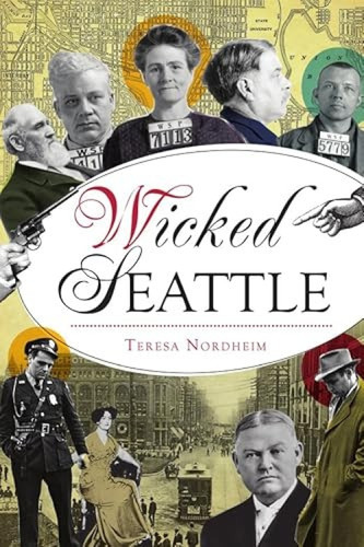 Wicked Seattle by Teresa Nordheim, 9781467142205