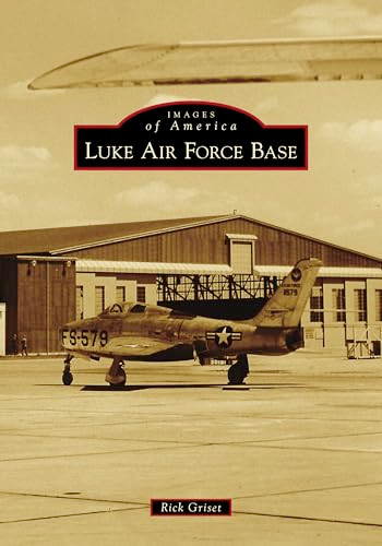 Luke Air Force Base by Richard Griset, 9781467104708