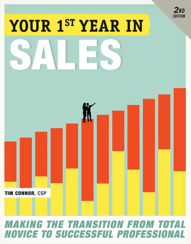 Your First Year in Sales, 2nd Edition (Making the Transition from Total Novice to Successful Professional) by Tim Connor, 9780307451521
