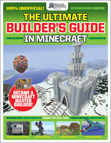 GamesMasters Presents: The Ultimate Minecraft Builder's Guide by Future Publishing, 9781338594713