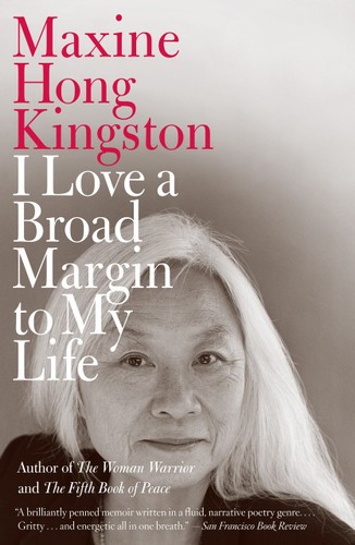 I Love a Broad Margin to My Life by Maxine Hong Kingston, 9780307454591