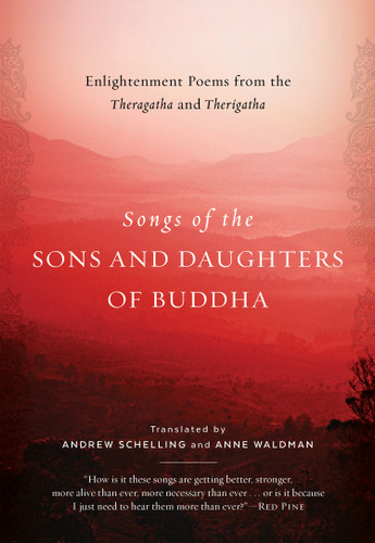 Songs of the Sons and Daughters of Buddha (Enlightenment Poems from the Theragatha and Therigatha) by Andrew Schelling, Anne Waldman, 9781611808223