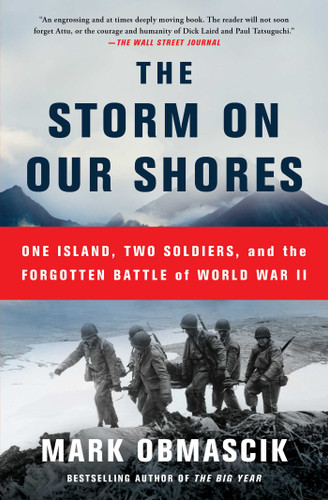 The Storm on Our Shores (One Island, Two Soldiers, and the Forgotten Battle of World War II) - 9781451678383 by Mark Obmascik, 9781451678383 The Storm on Our Shores (One Island, Two Soldiers, and the Forgotten Battle of World War II) - 9781451678383 by Mark Obmascik, 9781451678383