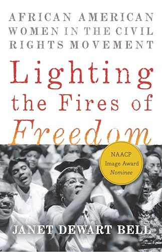 Lighting the Fires of Freedom (African American Women in the Civil Rights Movement) - 9781620975589 by Janet Dewart Bell, 9781620975589