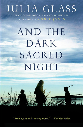 And the Dark Sacred Night by Julia Glass, 9780307456113 And the Dark Sacred Night by Julia Glass, 9780307456113