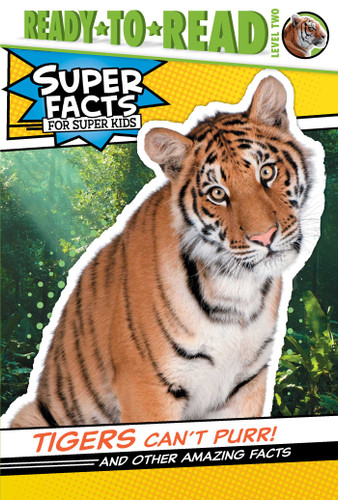 Tigers Can't Purr! (And Other Amazing Facts (Ready-to-Read Level 2)) by Thea Feldman, Lee Cosgrove, 9781534467750
