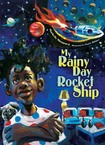 My Rainy Day Rocket Ship by Markette Sheppard, Charly Palmer, 9781534461772
