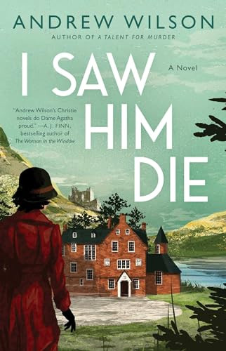 I Saw Him Die (A Novel) by Andrew Wilson, 9781501197567