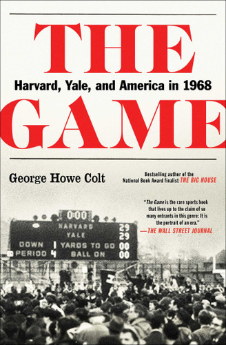 The Game (Harvard, Yale, and America in 1968) - 9781501104794 by George Howe Colt, 9781501104794
