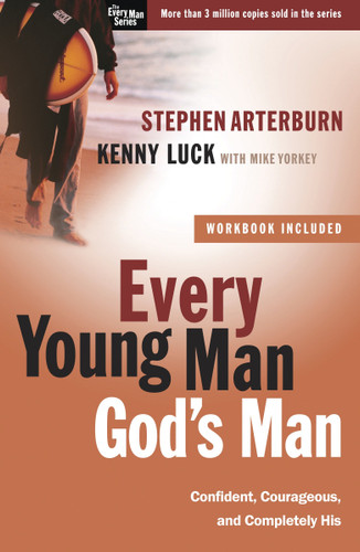 Every Young Man, God's Man (Confident, Courageous, and Completely His) by Stephen Arterburn, Kenny Luck, Mike Yorkey, 9780307459435 Every Young Man, God's Man (Confident, Courageous, and Completely His) by Stephen Arterburn, Kenny Luck, Mike Yorkey, 9780307459435