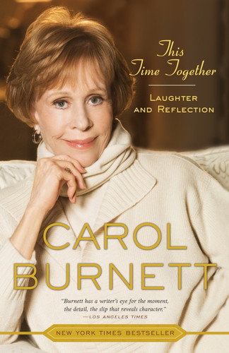 This Time Together (Laughter and Reflection) by Carol Burnett, 9780307461193