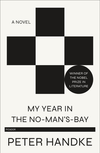 My Year in the No-Man's-Bay (A Novel) by Peter Handke, Krishna Winston, 9781250767233
