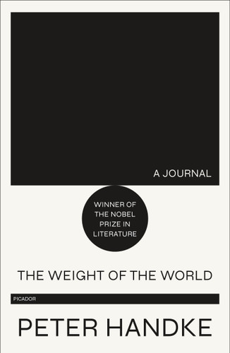 The Weight of the World (A Journal) by Peter Handke, Ralph Manheim, 9781250767295